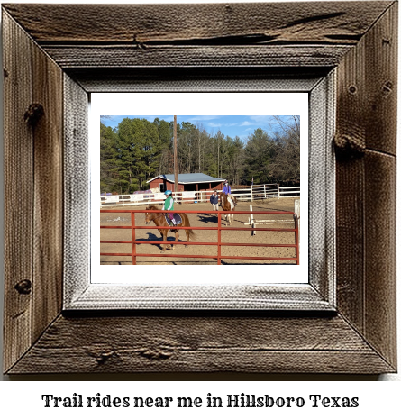 trail rides near me in Hillsboro, Texas